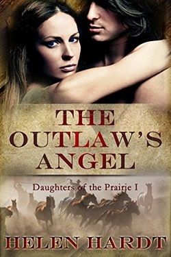 The Outlaw's Angel (Daughters of the Prairie 1) by Helen Hardt