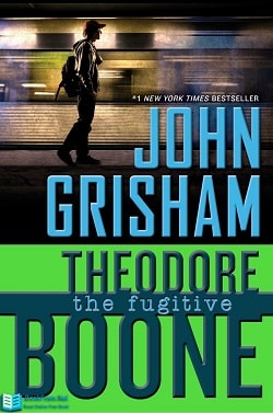 The Fugitive (Theodore Boone 5) by John Grisham