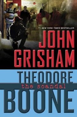 The Scandal (Theodore Boone 6) by John Grisham