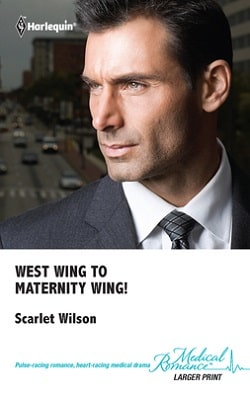 West Wing to Maternity Wing! by Scarlet Wilson