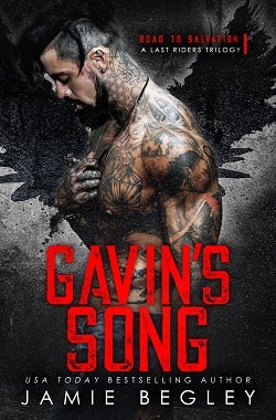 Gavin's Song (Road to Salvation A Last Rider's Trilogy 1) by Jamie Begley
