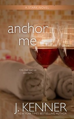Anchor Me (Stark Trilogy 4) by J. Kenner