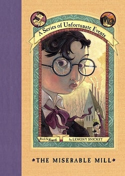 The Miserable Mill (A Series of Unfortunate Events 4) by Lemony Snicket