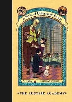 The Austere Academy (A Series of Unfortunate Events 5) by Lemony Snicket