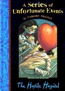 The Hostile Hospital (A Series of Unfortunate Events 8) by Lemony Snicket