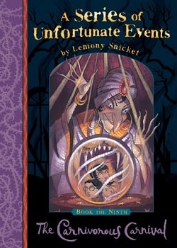 The Carnivorous Carnival (A Series of Unfortunate Events 9) by Lemony Snicket