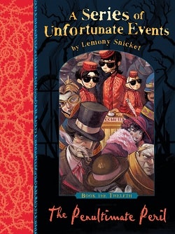 The Penultimate Peril (A Series of Unfortunate Events 12) by Lemony Snicket