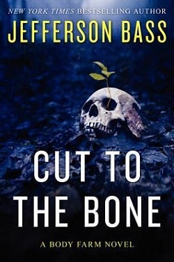 Cut to the Bone (Body Farm 8) by Jefferson Bass