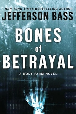 Bones of Betrayal (Body Farm 4) by Jefferson Bass