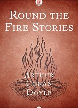 Round the Fire Stories by Arthur Conan Doyle