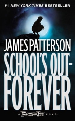 School's Out- Forever (Maximum Ride 2) by James Patterson