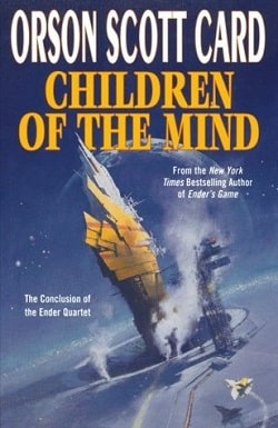 Children of the Mind (Ender's Saga 4) by Orson Scott Card