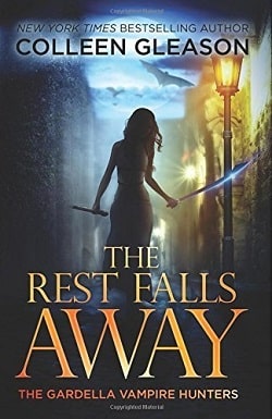 The Rest Falls Away (The Gardella Vampire Hunters 1) by Colleen Gleason