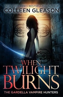When Twilight Burns (The Gardella Vampire Hunters 4) by Colleen Gleason