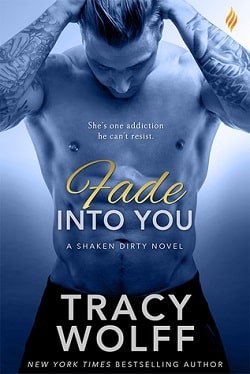Fade Into You (Shaken Dirty 3) by Tracy Wolff
