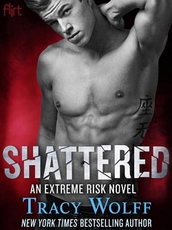 Shattered (Extreme Risk 2) by Tracy Wolff