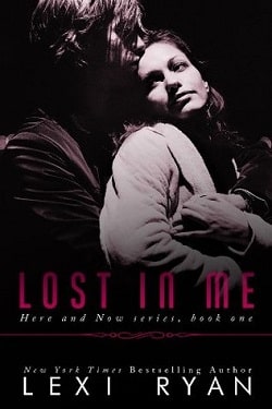 Lost In Me (Here and Now 1) by Lexi Ryan