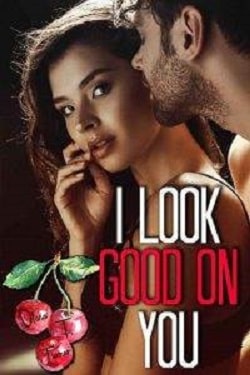 I Look Good On You by Olivia T. Turner