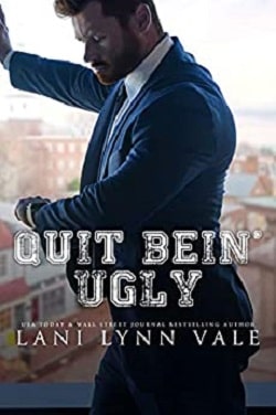 Quit Bein' Ugly (The Southern Gentleman 3) by Lani Lynn Vale