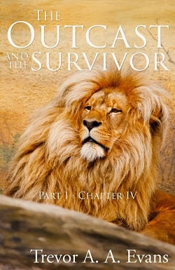 The Outcast and the Survivor: Chapter Four by Trevor A. A. Evans