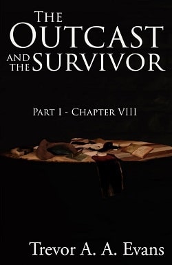 The Outcast and the Survivor: Chapter Eight by Trevor A. A. Evans