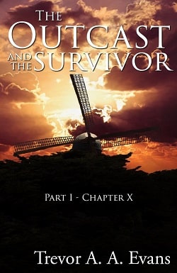 The Outcast and the Survivor: Chapter Ten by Trevor A. A. Evans