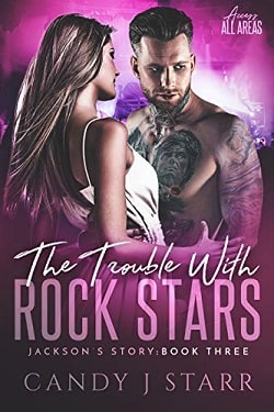 The Trouble with Rock Stars: Jackson's Story (Access All Areas 3) by Candy J Starr