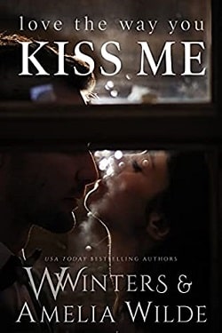 Love the Way You Kiss Me (Love The Way Duet 1) by W. Winters, Willow Winters
