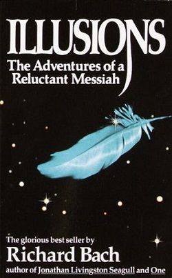 Illusions: The Adventures of a Reluctant Messiah (Illusions 1) by Richard Bach