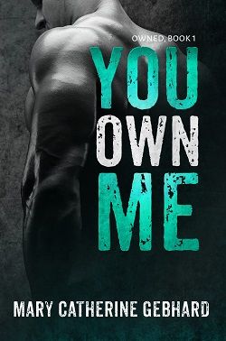 You Own Me (Owned 1) by Mary Catherine Gebhard