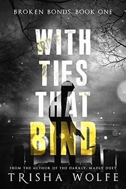 With Ties That Bind (The Broken Bonds 4) by Trisha Wolfe