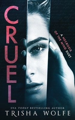 Cruel (A Necrosis of the Mind Duet 1) by Trisha Wolfe