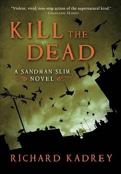 Kill the Dead (Sandman Slim 2) by Richard Kadrey