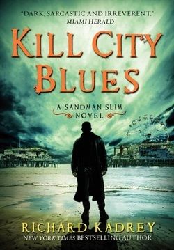 Kill City Blues (Sandman Slim 5) by Richard Kadrey