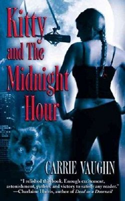 Kitty and the Midnight Hour (Kitty Norville 1) by Carrie Vaughn
