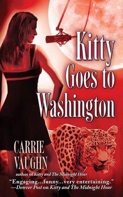 Kitty Goes to Washington (Kitty Norville 2) by Carrie Vaughn
