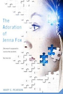 The Adoration of Jenna Fox (Jenna Fox Chronicles 1) by Mary E. Pearson