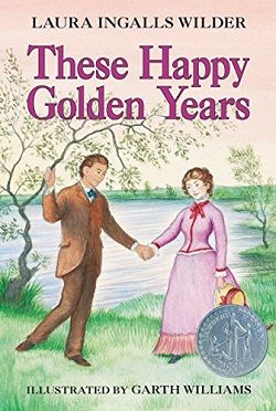 These Happy Golden Years (Little House 8) by Ingalls Wilder