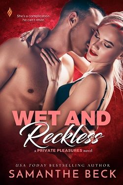 Wet and Reckless (Private Pleasures 4) by Samanthe Beck