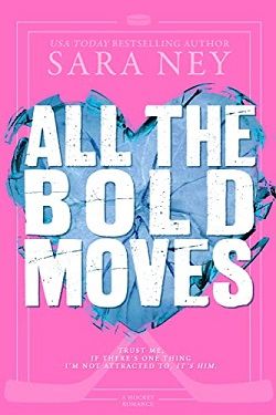 All the Bold Moves (All The Right Moves 2) by Sara Ney