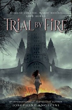 Trial by Fire (Worldwalker 1) by Josephine Angelini