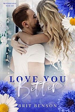 Love You Better (Better Love 1) by Brit Benson