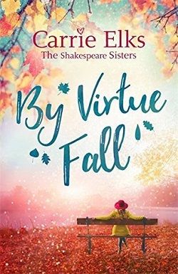 By Virtue Fall (The Shakespeare Sisters 4) by Carrie Elks