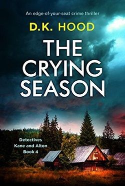 The Crying Season (Detectives Kane and Alton) by D.K. Hood