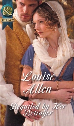 Beguiled by Her Betrayer by Louise Allen.jpg