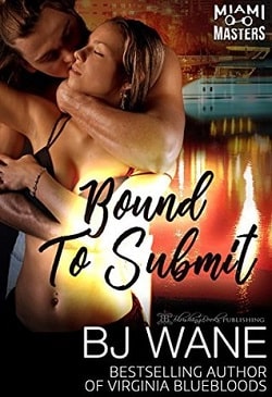 Bound to Submit (Miami Masters 4) by B.J. Wane