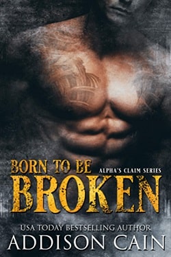 Born to be Broken (Alpha's Claim 2) by Addison Cain