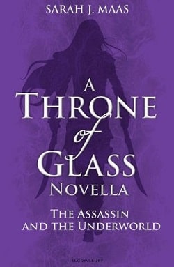 The Assassin and the Underworld (Throne of Glass 0.40) by Sarah J. Maas