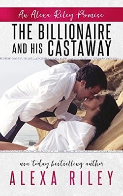 The Billionaire and His Castaway by Alexa Riley