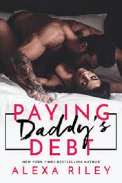 Paying Daddy's Debt by Alexa Riley